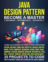 Java Design Pattern for Beginners: A Step-by-Step Guide to Master Coding from Scratch inLess than 10 Days and Become the Expert that TopCompanies Vie to Hire B0G2YVWPLF Book Cover