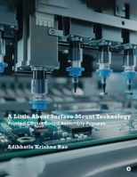 A Little About Surface Mount Technology: Printed Circuit Board Assembly Process B0F63SNB9J Book Cover