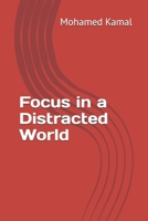 Focus in a Distracted World B0H9Z1M794 Book Cover