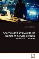 Analysis and Evaluation of Denial of Service attacks: on IEEE 802.11 Networks 3639240944 Book Cover