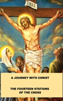 A Journey with Christ: The Fourteen Stations of the Cross B084P2DXLK Book Cover