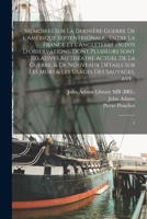 Mémoires sur la dernière guerre de l'Amérique Septentrionale: entre la France et l'Angleterre; suivis d'observations, dont plusieurs sont relatives au B0BSCS4Y23 Book Cover