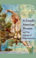 A French American Woman and Her Journey of Empowerment B0CBLBDGHW Book Cover