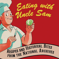 Eating with Uncle Sam: Recipes and Historical Bites from the National Archives 1907804005 Book Cover