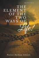 The Element of the Two Ways of Life! B0GRGLWN6P Book Cover