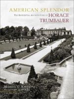 American Splendor: The Residential Architecture of Horace Trumbauer 0926494228 Book Cover