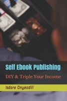 Self Ebook Publishing: DIY & Triple Your Income B0977P1XF1 Book Cover