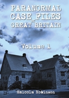 Paranormal Case Files of Great Britain (Volume 1) 0244038996 Book Cover