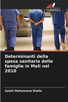 Determinanti della spesa sanitaria delle famiglie in Mali nel 2010 6205854821 Book Cover
