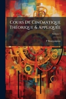 Cours De Cinématique Théorique & Appliquée, Volume 1 1147669384 Book Cover