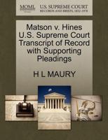 Matson v. Hines U.S. Supreme Court Transcript of Record with Supporting Pleadings 1270089978 Book Cover