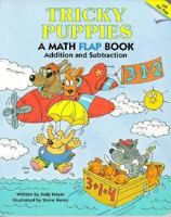 Tricky Puppies: Addition and Subtraction : Math (Learn Today for Tomorrow Flap Books) 156293435X Book Cover
