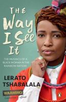 The Way I See It: The Musings of a Black Woman in the Rainbow Nation 1776090152 Book Cover