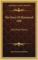 The Story Of Raymond Hill: And Other Poems 1979417482 Book Cover