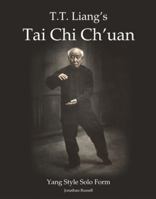 T. T. Liang's Tai Chi Chuan: The Tai Chi Solo Form with Rhythm 0982847106 Book Cover