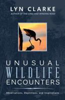 Unusual Wildlife Encounters: Observations, Depictions, and Inspirations 1494390272 Book Cover