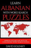 Learn Albanian with Word Search Puzzles: Learn Albanian Language Vocabulary with Challenging Word Find Puzzles for All Ages 1725979322 Book Cover