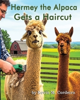 Hermey the Alpaca Gets a Haircut (Hermey the Alpaca - Children's Picture Book) B0FK1DQR1Z Book Cover
