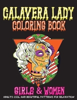 Calavera Lady Coloring Book for Girls & Women Adults Cool and Beautiful Patterns for Relaxation: Amazing Sugar Skulls illustrations to color for Girls, Women, Adults & Teens, Single-sided Pages Resist B08DC3ZBSM Book Cover