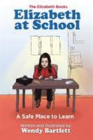 Elizabeth at School: A Safe Place to Learn 1944907041 Book Cover