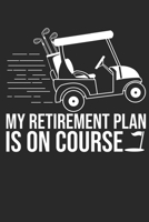 My Retirement Plan Is On Course: 6x9 Zoll ca. DIN A5 Golf Notizheft liniert 120 Seiten liniertes Golf Notizbuch f�r Notizen in Schule, Universit�t, Arbeit oder zuhause. Eine tolles Geschenk f�r Ihre L 1678550183 Book Cover