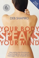 Your Body Speaks Your Mind: Decoding the Emotional, Psychological, and Spiritual Messages That Underlie Illness 1591794188 Book Cover