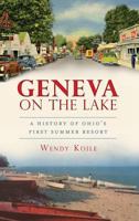 Geneva on the Lake: A History of Ohio's First Summer Resort 1609494873 Book Cover