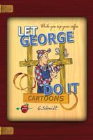 LET GEORGE DO IT: CARTOONS 1535550120 Book Cover