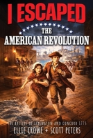 I Escaped The American Revolution: The Battles of Lexington and Concord, 1775 195101961X Book Cover