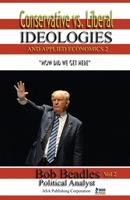 Conservative vs. Liberal Ideologies and Applied Economics 2: How Did We Get Here 1946746037 Book Cover
