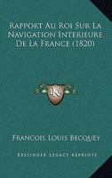 Rapport Au Roi Sur La Navigation Int�rieure De La France... 1146904533 Book Cover