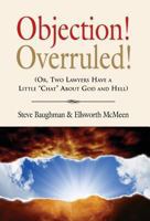 Objection! Overruled! (Or, Two Lawyers Have a Little Chat about God and Hell) 1626463638 Book Cover
