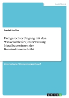 Fachgerechter Umgang mit dem Winkelschleifer (Unterweisung Metallbauer/innen der Konstruktionstechnik) 3346500373 Book Cover
