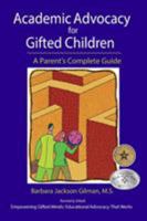 Academic Advocacy for Gifted Children: A Parent's Complete Guide 091070788X Book Cover