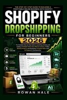 SHOPIFY DROPSHIPPING FOR BEGINNERS 2026 B0H4DNM156 Book Cover