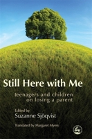 Still Here With Me: Teenagers And Children on Losing a Parent 1843105012 Book Cover