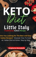 Keto Diet Little Italy: Are You Looking for The Best and Easy Italian Recipes? Discover How To Cook an Italian Dish at Home Step by Step. 1678088137 Book Cover