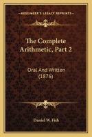 The Complete Arithmetic, Part 2: Oral And Written (1876) 1165104598 Book Cover