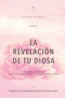 LA REVELACIÓN DE TU DIOSA - Volumen I: DESCUBRE TU VERDAD, ÁMATE Y CONVIÉRTETE EN LA MUJER DE TUS SUEÑOS (Spanish Edition) 1695792416 Book Cover