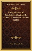 Foreign Laws And Regulations Affecting The Export Of American Leather 1013164628 Book Cover