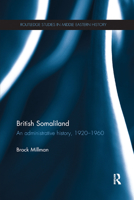 British Somaliland: An Administrative History, 1920-1960 0415717450 Book Cover