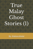 True Malay Ghost Stories (1) (Volume 1) 1508981205 Book Cover