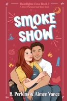 Smoke Show: Deadlights Cove, #1 B0B5MP8Y7S Book Cover
