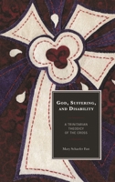 God, Suffering, and Disability: A Trinitarian Theodicy of the Cross 1978702191 Book Cover