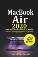 MacBook Air 2020 User Manual For the Elderly In 30 Minutes: A Guide to Tips, Tricks and Hidden Features of the 2020 MacBook Air for Beginners B08F6CG9D5 Book Cover
