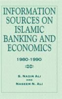 Information Sources on Islamic Banking and Economics, 1980-1990 1138972738 Book Cover