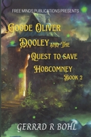Goode Oliver Dooley and the Quest to Save Hobcomney: Book II B0BCSBNQXC Book Cover