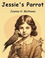 Jessie's Parrot B0CDFCV9NR Book Cover