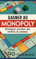 Gagner au Monopoly: Stratégies secrètes des maîtres du plateau (French Edition) B0FK5NFQDC Book Cover