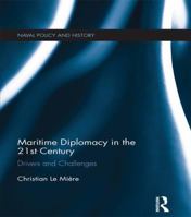 Maritime Diplomacy in the 21st Century: Drivers and Challenges 1138183660 Book Cover